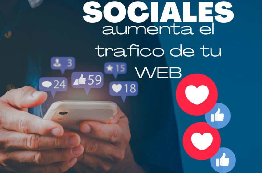 ¿Cómo utilizar las redes sociales para aumentar el tráfico de tu sitio web?
