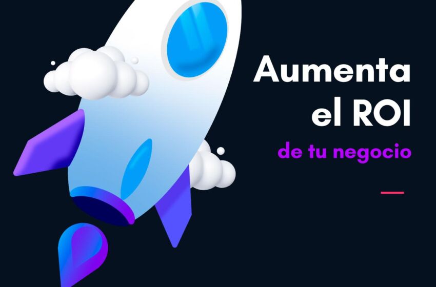 Aumenta el ROI de tu negocio en línea