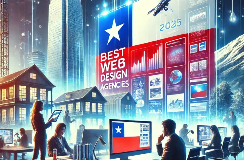 Las Mejores Agencias de Diseño Web en Chile 2025